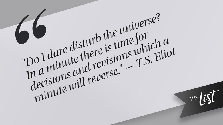 Quote from the T.S. Eliot poem "The Love Song of J. Alfred Prufrock" written in 1910-1911